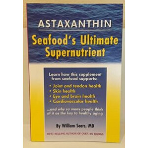 Astaxanthin Seafood's Ultimate Supernutrient (64 p.)